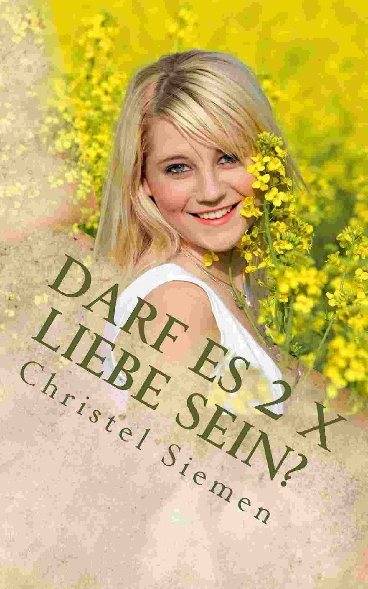 Darf es 2 x Liebe sein? Liebesroman von Christel Siemen